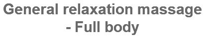 General relaxation massage - Full body
